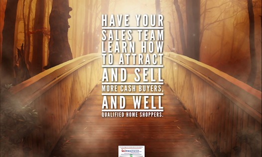 BridgeHaveYourSalesTeamLearnHowToAttractAndSellMoreCashBuyersWellQUalifiedHomeShoppersDailyBusinessNewsMHProNews