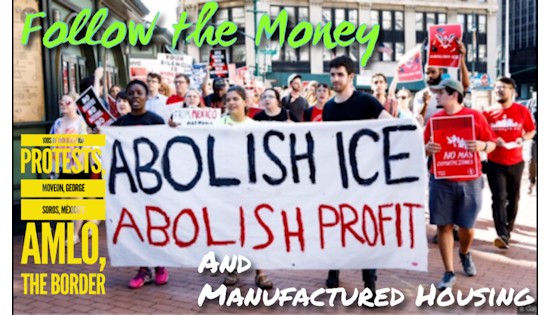 FollowTheMoney100sImmigrationProtestsMoveOnGeorgeSorosMecisosAMLOBorderManufacturedHousingMHProNewsDailyBusinessNews