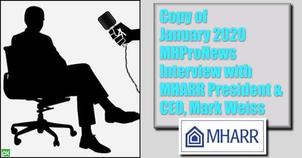 CopyJanuary2020MHProNewsInterviewMHARRPresidentCEOMarkWeissManufacturedHomeProNews