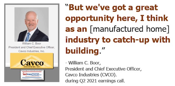 WilliamCBoorPicPresCEOCavcoIndustriesLogoQuoteButWeveGotGreatOpportunityasManufacturedHomeIndustryCatchUpWithBuildingQ2021mhpronewslogo