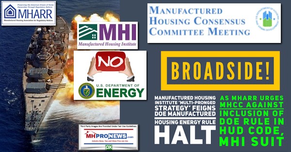 Broadside!ManufacturedHousingInstituteMultiProngedStrategyFeignsDOEManufacturedHousingEnergyRuleHaltAsMHARRurgesMHCCagainstInclusionOfDOEruleInHUDcodeMHISuitMHProNews