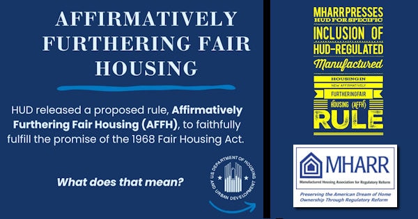 MHARRpressesHUDforSpecificInclusionOfHUD-RegulatedManufacturedHousingInNewAffirmativelyFurtheringFairHousingAFFHruleManHousingAssocRegReform