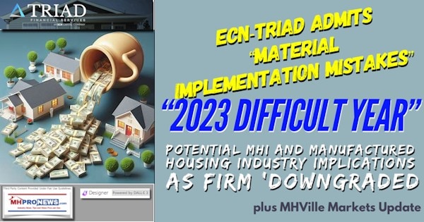 ECN-TriadAdmitsMaterialImplementationMistakes2023DifficultYearPotentialMHIandManufacturedHousingIndustryImplicationsAsFirmDowngradedPlusMHVilleMarketsUpdateMHProNews