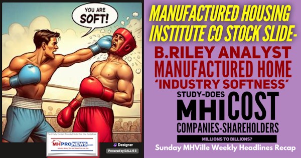 ManufacturedHousingInstituteCoStockSlideB.RileyAnalystManufacturedHomeIndustrySoftnessStudyDoesMHI_CostCompaniesShareholdersMillionsToBillionsSundayMHVilleWeeklyRecapMHProNews