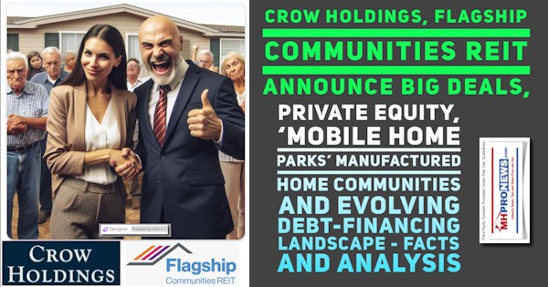 CrowHoldingsFlagshipCommunitiesREITannounceBigDealsPrivateEquityMobileHomeParksManufacturedHomeCommunitiesAndEvolvingDebtFinancingLandscapeFactsAndAnalysisMHProNews