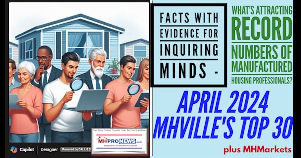 FactsWithEvidenceForInquiringMindsWhatIsAttractingRecordNumbersOfManufacturedHousingProfessionalsApril2024MHVillesTop30PlusMHMarketsManufacturedHomeProNewsMHProNews