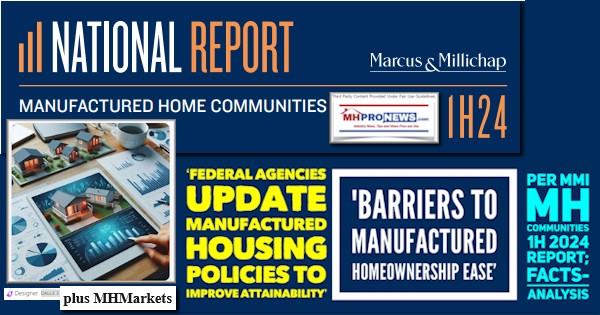 FederalAgenciesUpdateManufacturedHousingPoliciesToImproveAttainabilityBarriersToManufacturedHomeownershipEasePerMMI_MH_Communities1H2024ReportFactsAnalysisPlusMHMarketsMHProNews