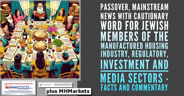 PassoverMainstreamNewsWithCautionaryWordForJewishMembersOfTheManufacturedHousingIndustryRegulatoryInvestmentAndMediaSectorsFactsAndCommentaryPlusMHMarketsMHProNews