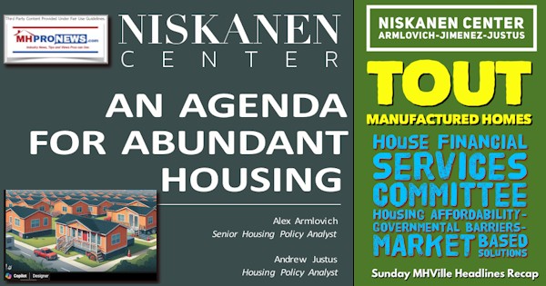 NiskanenCenterArmlovichJimenezJustusToutManufacturedHomesHouseFinancialServicesCommitteeHousingAffordabilityGovernmentalBarriersMarketBasedSolutionsSundayMHVilleHeadlinesRecapMHProNews