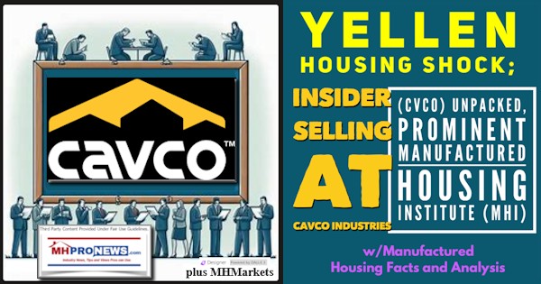 YellenHousingShockInsiderSellingAtCavcoIndustriesCVCO-UnpackedProminentManufacturedHousingInstitute-MHI_MemberManufacturedHousingFactsAndAnalysisPlusMHVilleMarketsMHProNews