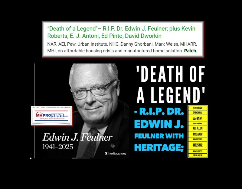 DeathOfALegend'R.I.P.Dr.EdwinJ.FeulnerWithHeritagePlusHeritageDailySignal-AEI-Pew-Urban-FannieMae-FedAllonPrefabManufacturedHousing;MHVilleFactsEvidenceAnalysisMHProNews