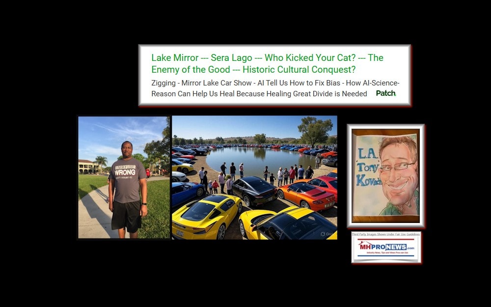 LakeMirrorSeraLagoWhoKickedYourCatEnemyOfGoodHistoricCulturalConquestZigMirrorLakeCarShowAItellUsFixBiasHowAI-Science-ReasonHelpHealBecauseHealingGreatDivideNeededPatchKovachMHProNews