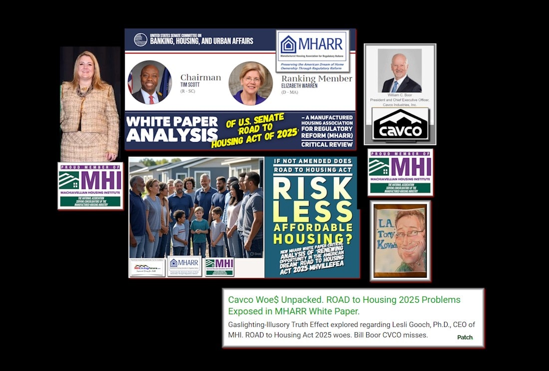 CavcoWoe$UnpackedROADtoHousing2025ProblemsExposedInMHARR-WhitePaperGaslightingIllusoryTruthEffectExploredRegardingLesliGoochPhDceoMhiROADtoHousingAct2025woesBillBoorCVCOmissPatchKovach