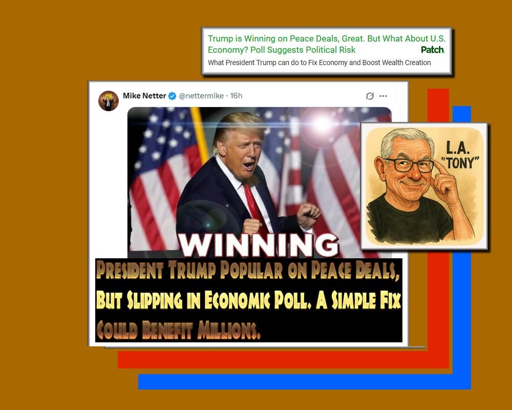 TrumpIsWinningOnPeaceDealsGreatButWhatAboutU.S.EconomyPollSuggestsPoliticalRiskWhatPresidentTrumpCanDoToFixEconomyBoostWealthCreationLATonyKovachMHProNewsPatch