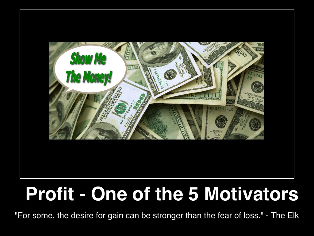 profit-one-of-the-5-motivators-for-some-the-desire-for-gain-can-be-stronger-than-the-fear-of-loss-(c)2014-lifestyle-factory-homes-llc-posted-mhpronews-com-