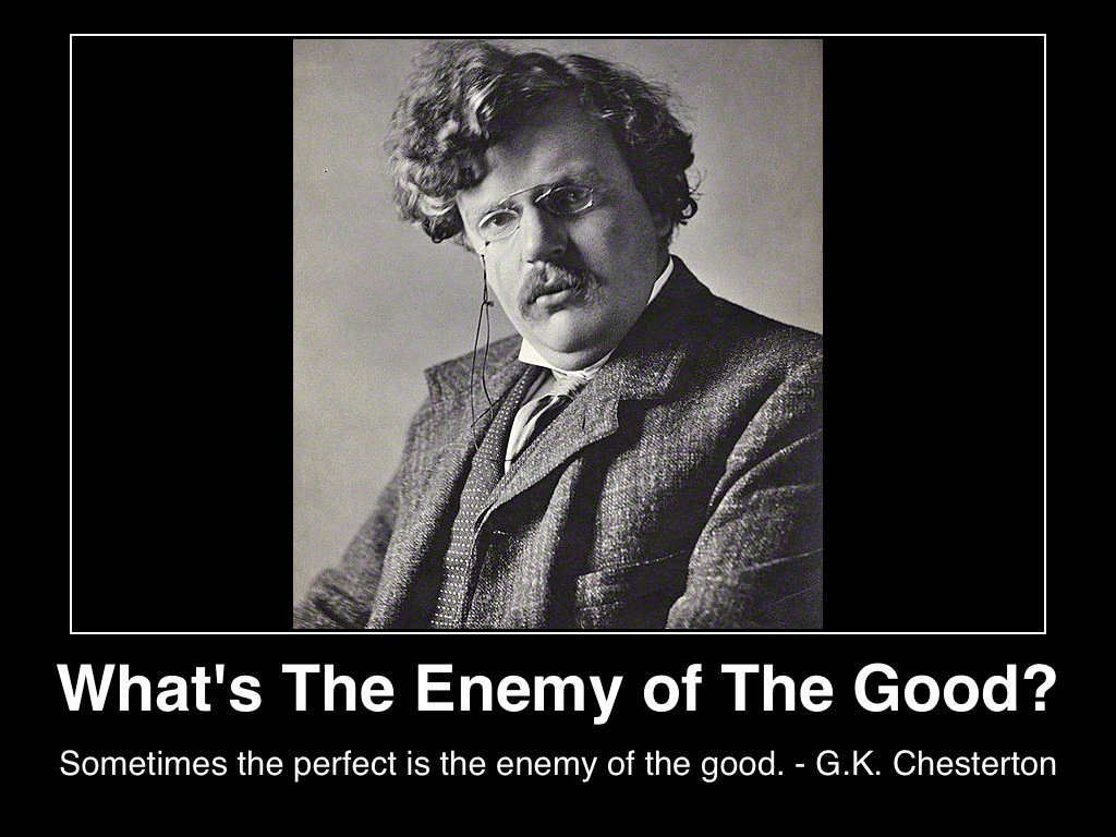 sometimes-the-perfect-is-the-enemy-of-the-good-g-k-chesterton-(c)2013-lifestyle-factory-homes-llc-published-mhpronews-com-