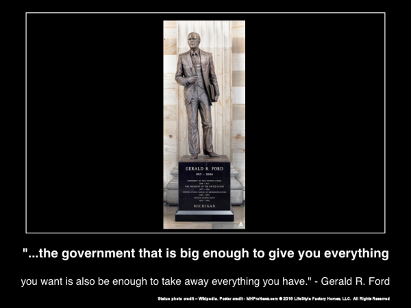 GovernmentBigEnoughGiveEverythingAlsoBigEnoughTakeEverything-GeraldFord-photo-Wikicommons-posted-MHProNews