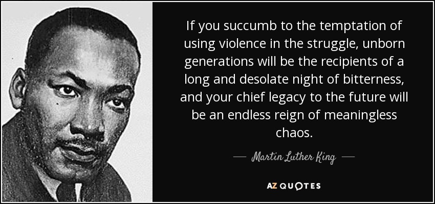 azquotes-if-you-succumb-to-the-temptation-of-using-violence-in-the-struggle-unborn-generations-martin-luther-king-postedmastheadblogmhpronews