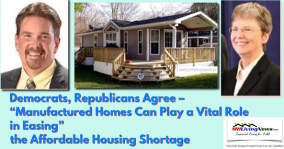 DemocratsRepublicansAgreeManufacturedHomesCanPlayVitalRoleEasingAffordableHousingShortageMHLivingNewsMHProNews