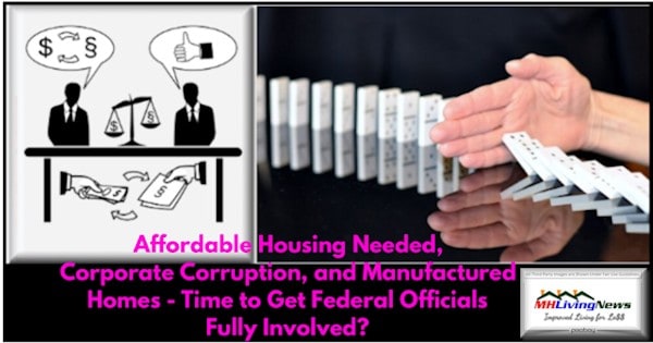 AffordableHousingNeededCorpCorruptionManufacturedHomesTimeGetFederalOfficialsFullyInvolvedMHLivingNewsMHProNews