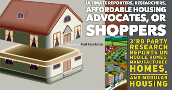 UltimateReportersResearchersAffordableHousingAdvocatesShoppers3’rdPartyResearchReportsMobileHomesManufacturedHomesModularHousingMHLivingNews