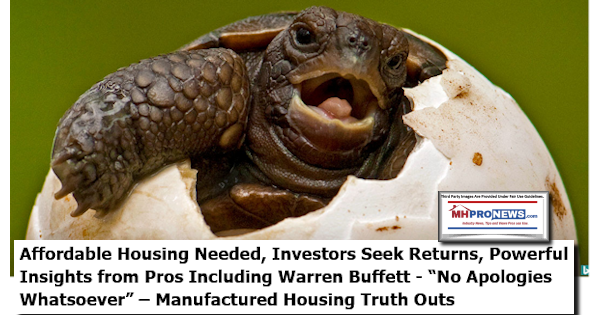 AffordableHousingNeededInvestorsSeekReturnsPowerfulInsightsProsIncludingWarrenBuffettNoApologiesWhatsoeverManufacturedHousingTruthOutsManufacturedHomeProNews