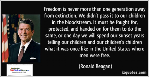 RonaldReaganFreedomIsNeverMoreThanOneGenerationFromBeingLostMustBeFoughtforProtectedPresRonaldReaganQuotePhoto