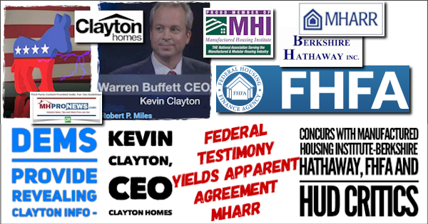 DemsProvideClaytonInfoKevinClaytonCeoClaytonHomesTestimonyAgreementsWithMHARRconcursManufacturedHousingInstituteBerkshireHathawayFHFAHUDlogosCriticsMHProNews