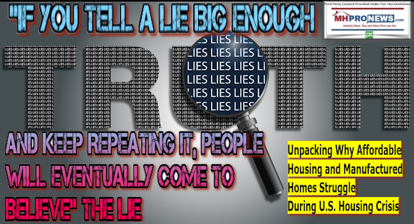 IfYouTellALieBigEnoughAndKeepRepeatingItPeopleWillEventuallyComeToBelieveTheLieUnpackingWhyAffordableHousingManufacturedHomesStruggleDuringUSHousingCrisisMastheadMHProNews