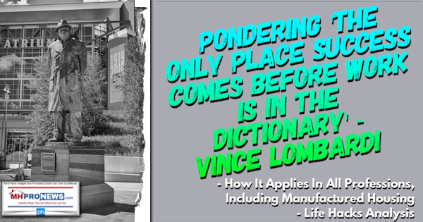 Pondering'TheOnlyPlaceSuccessComesBeforeWorkIsInTheDictionary'Vince LombardiHowItAppliesInAllProfessionsIncludingManufacturedHousingLifeHacksAnaylsisMastMHProNews