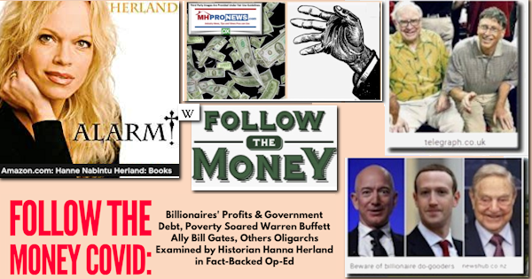 FOLLOWtheMONEY-COVID-BillionairesProfitsGovernmentDebtPovertySoaredWarrenBuffettAllyBillGatesOthersOligarchsExaminedByHistorianHannaHerlandInFact-BackedOp-EdMastheadMHProNews