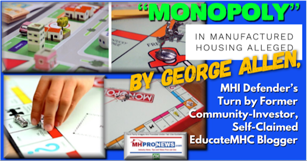 MonopolyManufacturedHousingAllegedByGeorgeAllenMHIDefendersTurnByFormerCommunityInvestorSelfClaimedEducateMHCBloggerMHProN