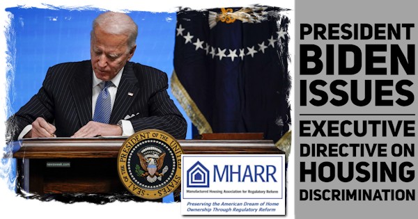 PresidentBidenPhotoIssuesExecutiveOrderDirectiveOnHousingDiscriminationMHARRLogoManufacturedHousingAssocRegulatoryReformLogo