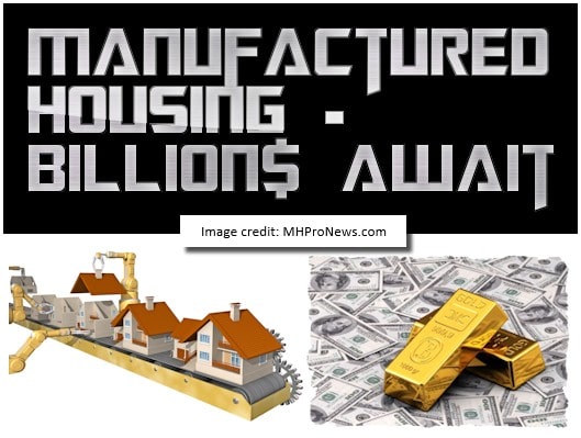 ManufacturedHousingAffordableHousingBillionsAwait-ManufacturedHousingIndustryDailyBusinessNewsMHProNews-529x399