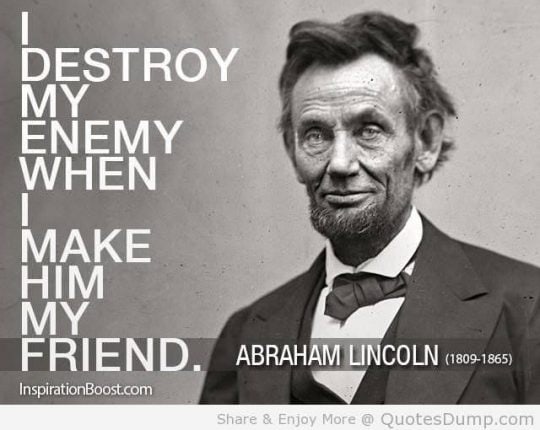 IdestroymyenemymakehimmyfriendAbrahamLincolnQuotesDumpPostedDailyBusinessNewsMHProNews