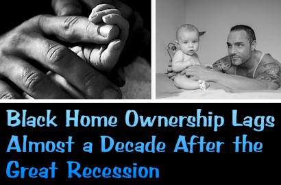BlackHomeOwnershipLagsAlmost10YearsAfterGreatReceession