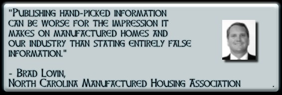 PublishingHandPickedInformationCanBeWorsefortheImpressionItMakesOnManufacturedHomesandOurIndustryThanStatingEntirelyFalseInfo-BradLovinNCMHA