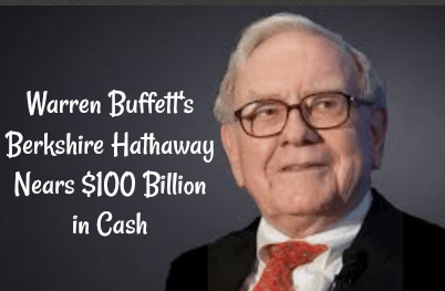 WarrenBuffettNears$100BillionCashCreditsLinkedInDailyBusinessNews