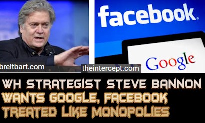 WhiteHouseChiefStrategistSteveBannonWantsGoogleFacebookTreatedLikeMonopolies