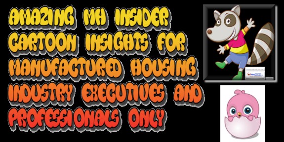 AmazingMHIndiserCartoonInsightsForManufacturedHousingIndustryExecsProsOnlyDailyBusinessNewsMHProNews