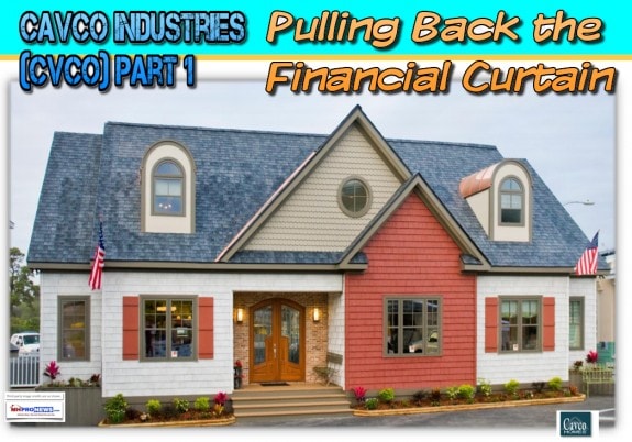 CavcoIndustriesPullingBackTheFinancialCurtainManufacturedHomeIndustryDailyBusinessNewsMHProNews