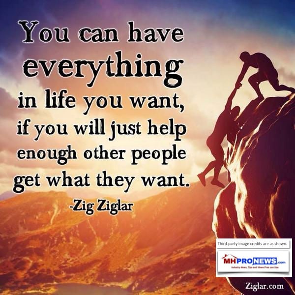 YouCanHaveEverythingInLifeYouWantIfYouJustHelpEnoughOtherPeopleGetWhatTheyWantZigZiglar-ManufacturedHousingDailyBusinessNewsMHProNews