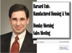 HarvardUnivManufacturedHousingYouMondayMorningSalesMeetingDailyBusinessNewsMHProNews