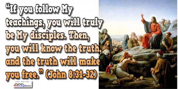 JesusIfYouFollowMyTeachingsTrulyBeMyDisciplesKnowTruthTruthWillSetYouFreeJn83132SermonMountWikipediaMHLivingNews660