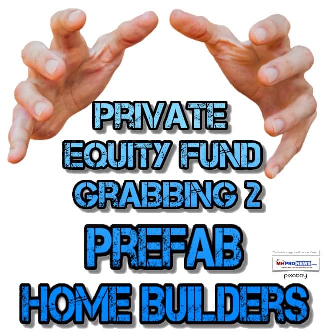 PrivateEquityFundGrabbing2PrefabHomeBuildersManufacturedModularPreFabHousingIndustryMHProNews