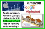 AppleAmazonAlphabetGoogleFactoryBuiltHousingMHProNewsDailyBuisnessNews545