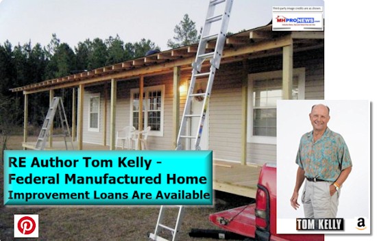 REAuthorTomKelleyFederalManufacturedHomeImprovementLoansAvailableDailyBusinessNewsMHProNews550