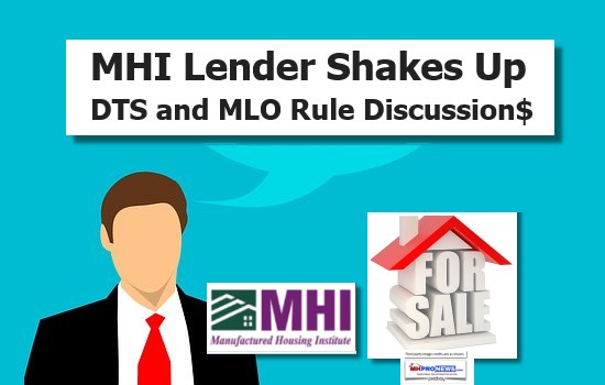 MHILenderShakesUpDTSMLORuleDiscussionManufacturedHousingIndustryFinancingDailyBusinessNewsMHProNews