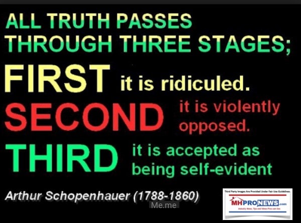 AllTruthPassesThrough3stagesFirstRidiculed2ndViolentlyOpposed3rdAcceptedAsSelfEvidentManufacturedHousingIndustryDailyBuinessNewsMHProNews