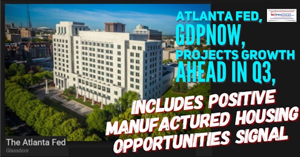 AtlantaFedGDPNowProjecsGrowthAheadq3ManufacturedHousingOpportunitiesDailyBusinessNewsMHproNews